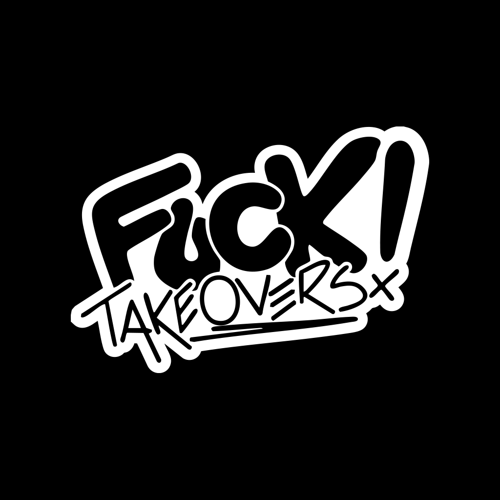 $o$// Fuck Takeovers!